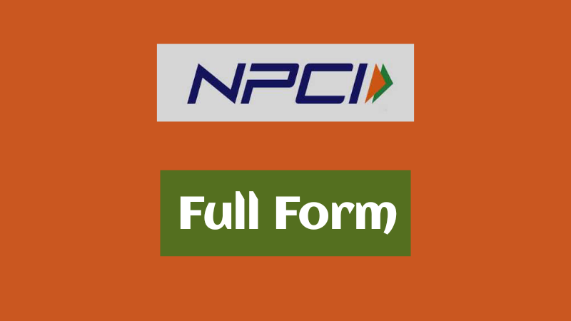 एनपीसीआई (NPCI) चा फुल फॉर्म काय आहे?